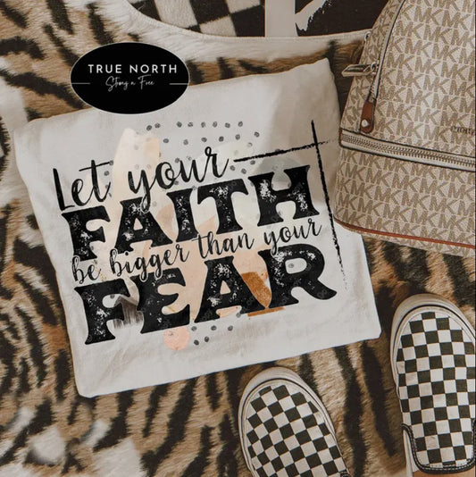 Let Your Faith Be Bigger Than Your Fear